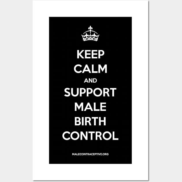 Keep Calm & Support Male Birth Control! Wall Art by Male Contraceptive Initiative